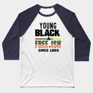 young black and free-ish since 1865..black pride Baseball T-Shirt